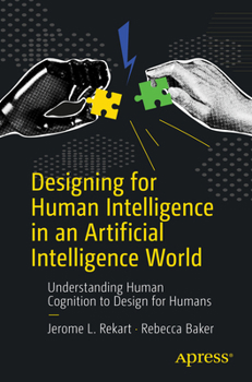 Paperback Designing for Human Intelligence in an Artificial Intelligence World: Understanding Human Cognition to Design for Humans Book