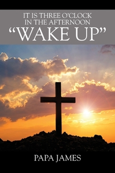 Paperback It is Three O'Clock in the Afternoon "WAKE UP" Book