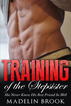 Training of the Stepsister: She Never Knew His Best Friend So Well - Book #2 of the Dark Temptations