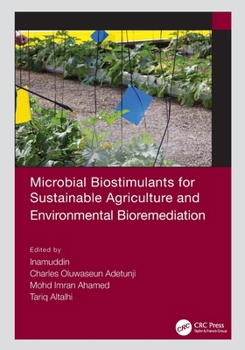 Microbial Biostimulants for Sustainable Agriculture and Environmental Bioremediation