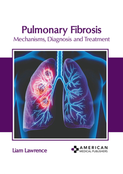 Hardcover Pulmonary Fibrosis: Mechanisms, Diagnosis and Treatment Book
