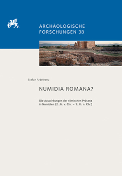Hardcover Numidia Romana?: Die Auswirkungen Der Romischen Prasenz in Numidien (2. Jh. V. Chr. - 1. Jh. N. Chr.) [German] Book