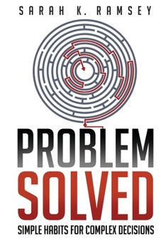 Paperback Problem Solved: Simple Habits For Complex Decisions Book