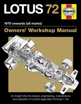 Paperback Lotus 72 - 1970 Onwards (All Marks): An Insight Into the Design, Engineering, Maintenance and Operation of Lotus's Legendary Formula 1 Car Book