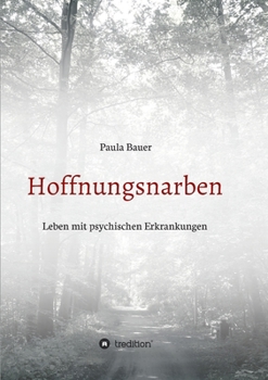 Paperback Hoffnungsnarben: Leben mit psychischen Erkrankungen [German] Book