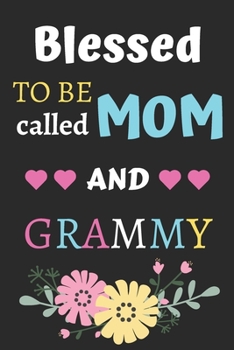 Paperback Blessed To Be Called Mom And Grammy: lined notebook, gift for mothers, grandmas Book