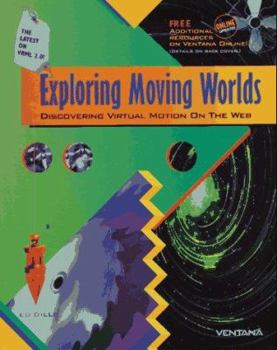 Paperback Exploring Moving Worlds: Discovering Virtual Motion on the Web Book