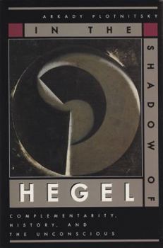Hardcover In the Shadow of Hegel: Complementarity, History, and the Unconscious Book