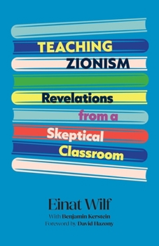 Paperback Teaching Zionism: Revelations from a Skeptical Classroom Book