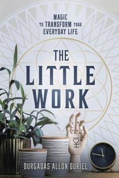 Paperback The Little Work: Magic to Transform Your Everyday Life Book