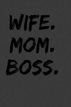 Paperback Wife. Mom. Boss.: Perfect Notebook For Wife. Mom. Boss.. Cute Cream Paper 6*9 Inch With 100 Pages Notebook For Writing Daily Routine, Jo Book