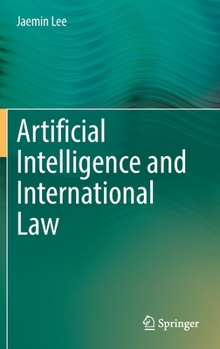 Hardcover Artificial Intelligence and International Law Book