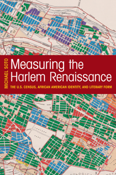 Paperback Measuring the Harlem Renaissance: The U.S. Census, African American Identity, and Literary Form Book