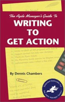 Paperback The Agile Manager's Guide to Writing to Get Action (The Agile Manager Series) Book
