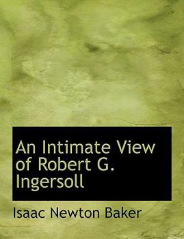 Paperback An Intimate View of Robert G. Ingersoll Book