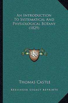 Paperback An Introduction To Systematical And Physiological Botany (1829) Book