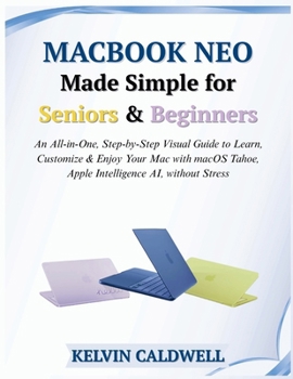 Paperback MacBook Neo Made Simple for Seniors & Beginners: An All-in-One, Step-by-Step Visual Guide to Learn, Customize & Enjoy Your Mac with macOS Tahoe, Apple Book