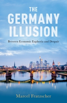 Hardcover The Germany Illusion: Between Economic Euphoria and Despair Book