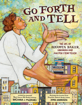 Hardcover Go Forth and Tell: The Life of Augusta Baker, Librarian and Master Storyteller Book