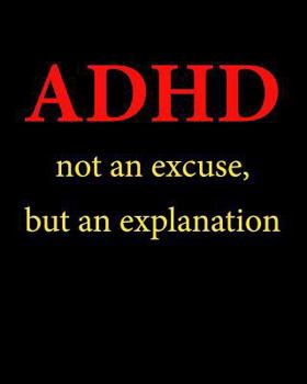 Paperback ADHD Not an Excuse But an Explanation: 8 X 10 Undated Planners for ADHD Book