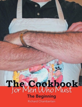 Paperback The Cookbook for Men Who Must: The Beginning [Large Print] Book