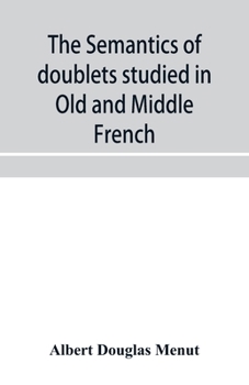 Paperback The semantics of doublets studied in Old and Middle French Book