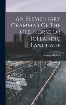 Hardcover An Elementary Grammar Of The Old Norse Or Icelandic Language Book