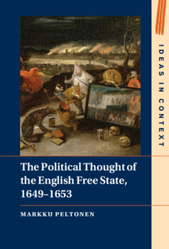 Hardcover The Political Thought of the English Free State, 1649-1653 Book