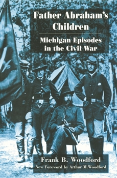 Paperback Father Abraham's Children: Michigan Episodes in the Civil War Book