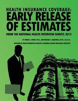 Paperback Health Insurance Coverage: Early Release of Estimates From the National Health Interview Survey, 2012 Book