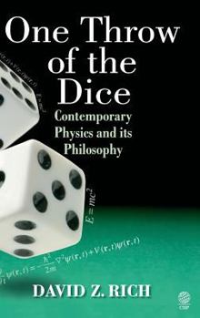 Hardcover One Throw of the Dice: Contemporary Physics and Its Philosophy Book