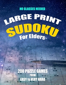 Paperback Large Print Sudoku For Elders: No Glasses Needed. 200 Puzzle Games From Easy To Very Hard Book