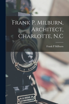 Paperback Frank P. Milburn, Architect, Charlotte, N.C Book