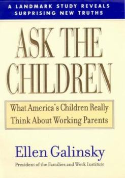 Hardcover Ask the Children: What America's Children Really Think about Working Parents Book