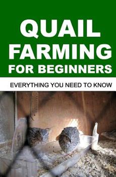 Paperback Quail Farming For Beginners: Everything You Need To Know Book