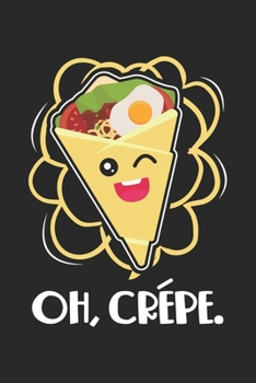 Oh, Crépe.: Crepe Dessert Funny France Food Pun