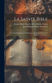 Hardcover La Sainte Bible: Avec Des Explications Et Réflexions Qui Regardent La Vie Intérieure, Volume 3... [French] Book