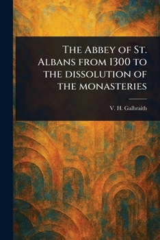 The Abbey of St. Albans From 1300 to the Dissolution of the Monasteries