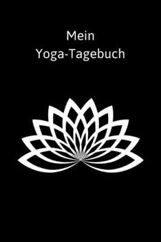 Mein Yoga-Tagebuch: Motiv Lotosblüte - Journal - Blanko - Insgesamt 135 Seiten - Maße ca. DIN A5 (German Edition)