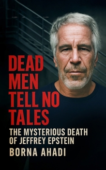 Paperback Dead Men Tell No Tales: The Mysterious Death of Jeffrey Epstein Book