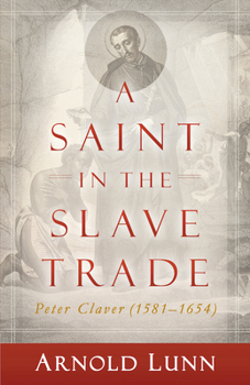 Paperback A Saint in the Slave Trade: Peter Claver (1581-1654) Book