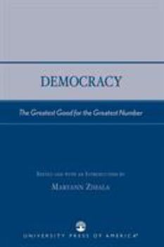 Paperback Democracy: The Greatest Good for the Greatest Number Book