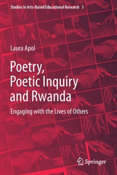 Paperback Poetry, Poetic Inquiry and Rwanda: Engaging with the Lives of Others Book