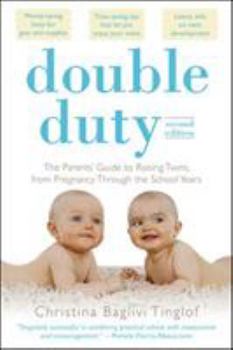 Paperback Double Duty: The Parents' Guide to Raising Twins, from Pregnancy Through the School Years (2nd Edition) Book