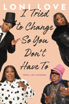 Hardcover I Tried to Change So You Don't Have to: True Life Lessons Book