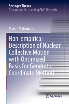 Hardcover Non-empirical Description of Nuclear Collective Motion with Optimized Basis for Generator Coordinate Method (Springer Theses) Book