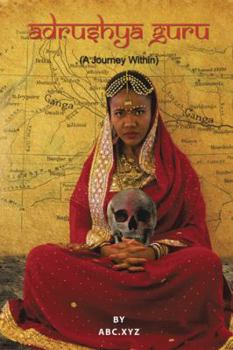 Paperback Adrushya Guru: A Journey Within Book