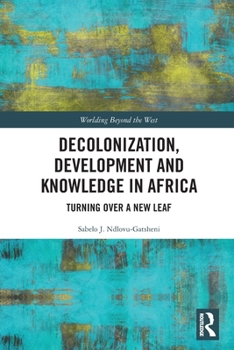 Paperback Decolonization, Development and Knowledge in Africa: Turning Over a New Leaf Book