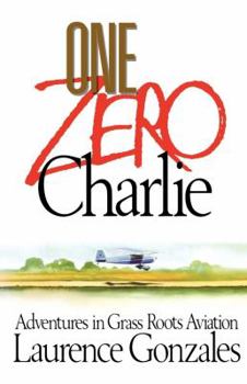 Paperback One Zero Charlie: Adventures in Grass Roots Aviation Book