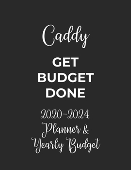 Paperback Caddy Get Budget Done: 2020-2024 Five Year Planner and Yearly Budget for Caddy, 60 Months Planner and Calendar, Personal Finance Planner Book